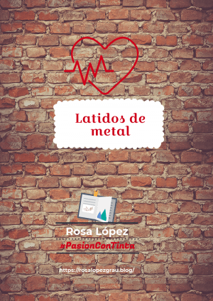 Rosa López relato Latidos de Metal, Comunicación, Marketing, Literatura #PasionConTinta