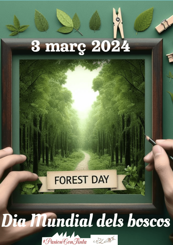 Cartell de El dia  3 de març de  2024 és el Dia Mundial dels boscos., fonamentals per la salut, benestar i supervivència.#PasionConTinta #Marketing #Comunicacio #Literatura